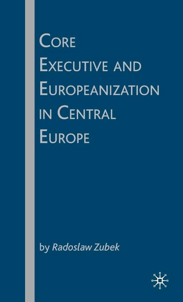 Core Executive Europeanization Central Europe/ 9780230602656