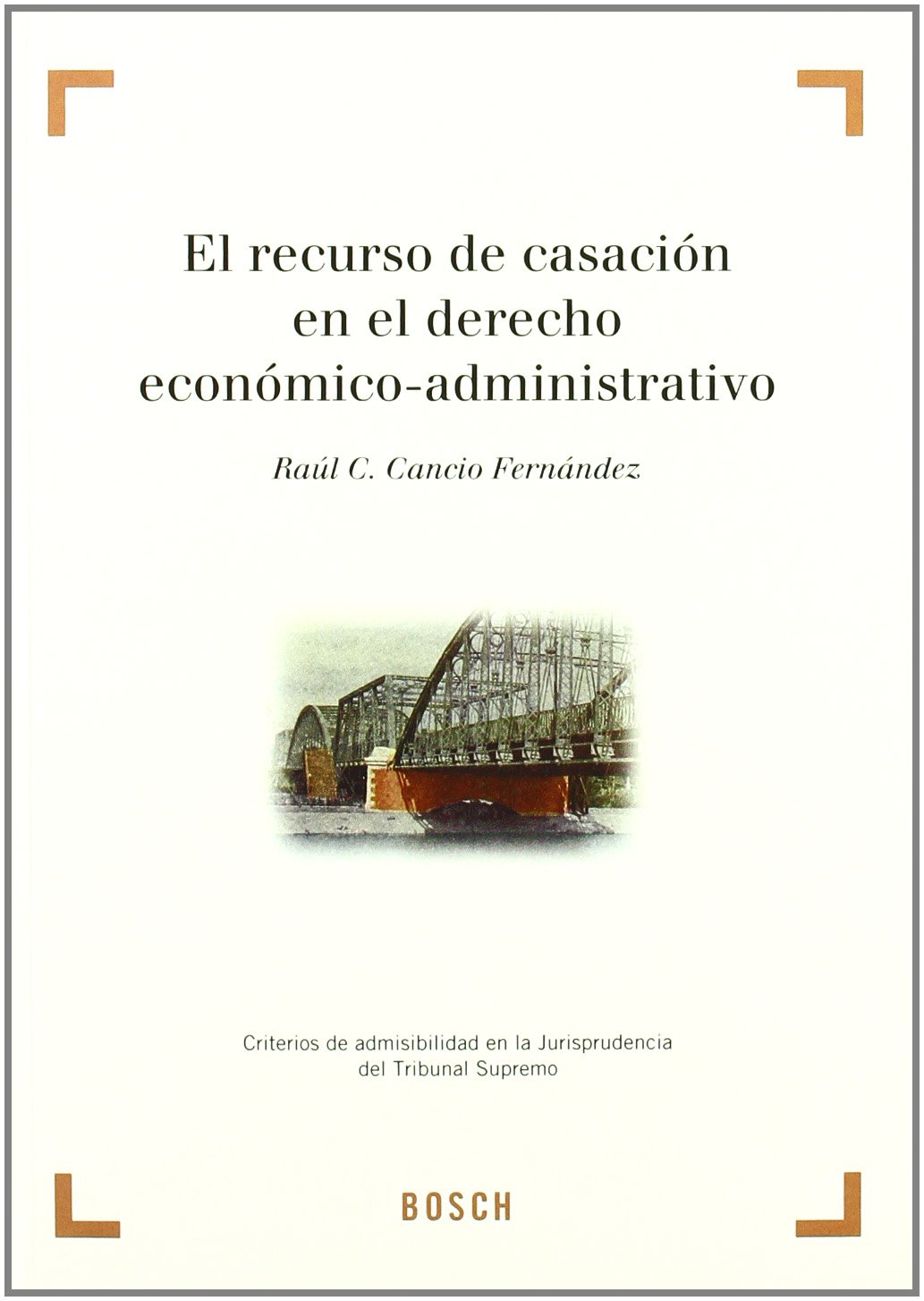 recurso de casación en el derecho economico-administrativo-cancio fernández-9788497904094