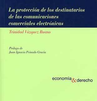 Protección de los Destinatarios de las Comunicaciones Comerciales Electrónicas, La.
