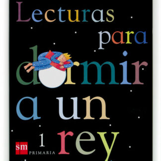 Lecturas para Dormir a un Rey. 1º Primaria