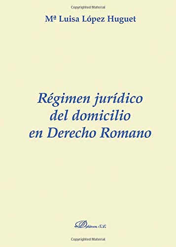 Régimen Jurídico del Domicilio en Derecho Romano