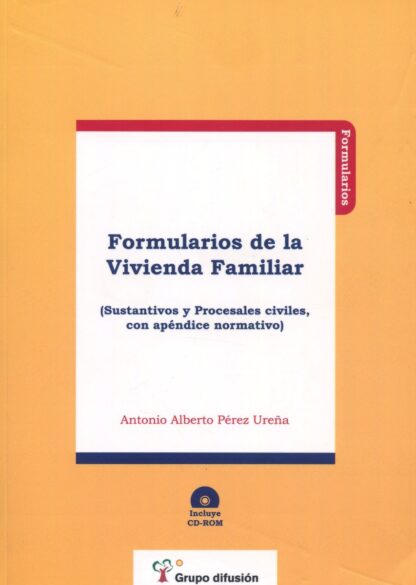 Formularios de la Vivienda Familiar. (Sustantivos y Procesales Civiles, con Apéndice Normativo)