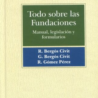 Todo sobre las Fundaciones. Manual, legislación y formularios