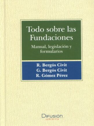Todo sobre las Fundaciones. Manual, legislación y formularios
