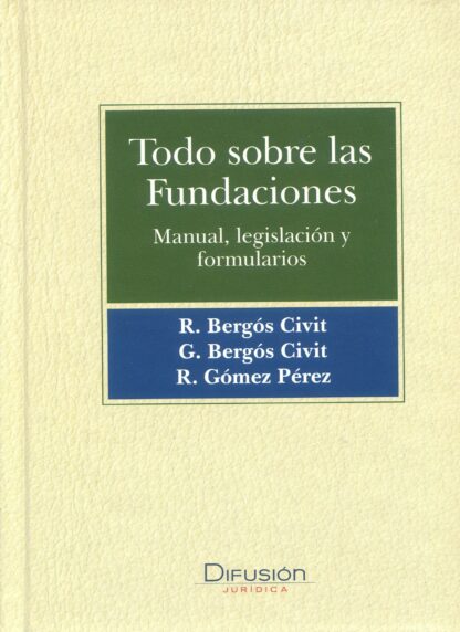 Todo sobre las Fundaciones. Manual, legislación y formularios