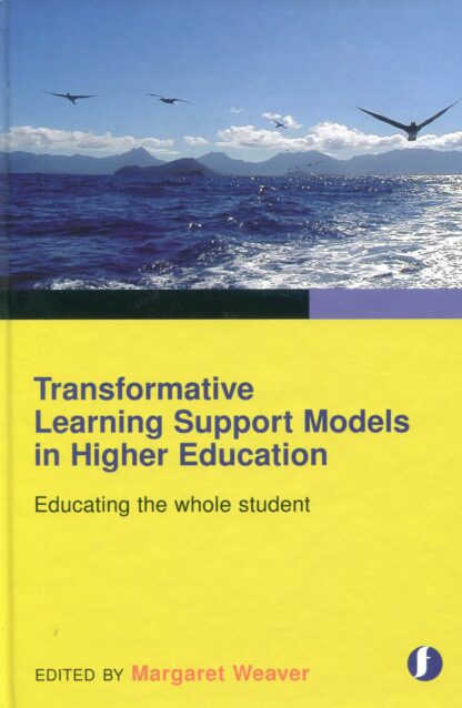 Transformative Learning Support Models in Higher Education * Educating the whole student*