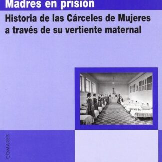 PDF Madres en Prisión. Historia de las Cárceles de Mujeres a Través de su Vertiente Maternal