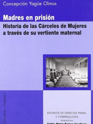 PDF Madres en Prisión. Historia de las Cárceles de Mujeres a Través de su Vertiente Maternal