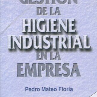 Gestión de la Higiene Industrial en la Empresa Actualizada y Revisada.