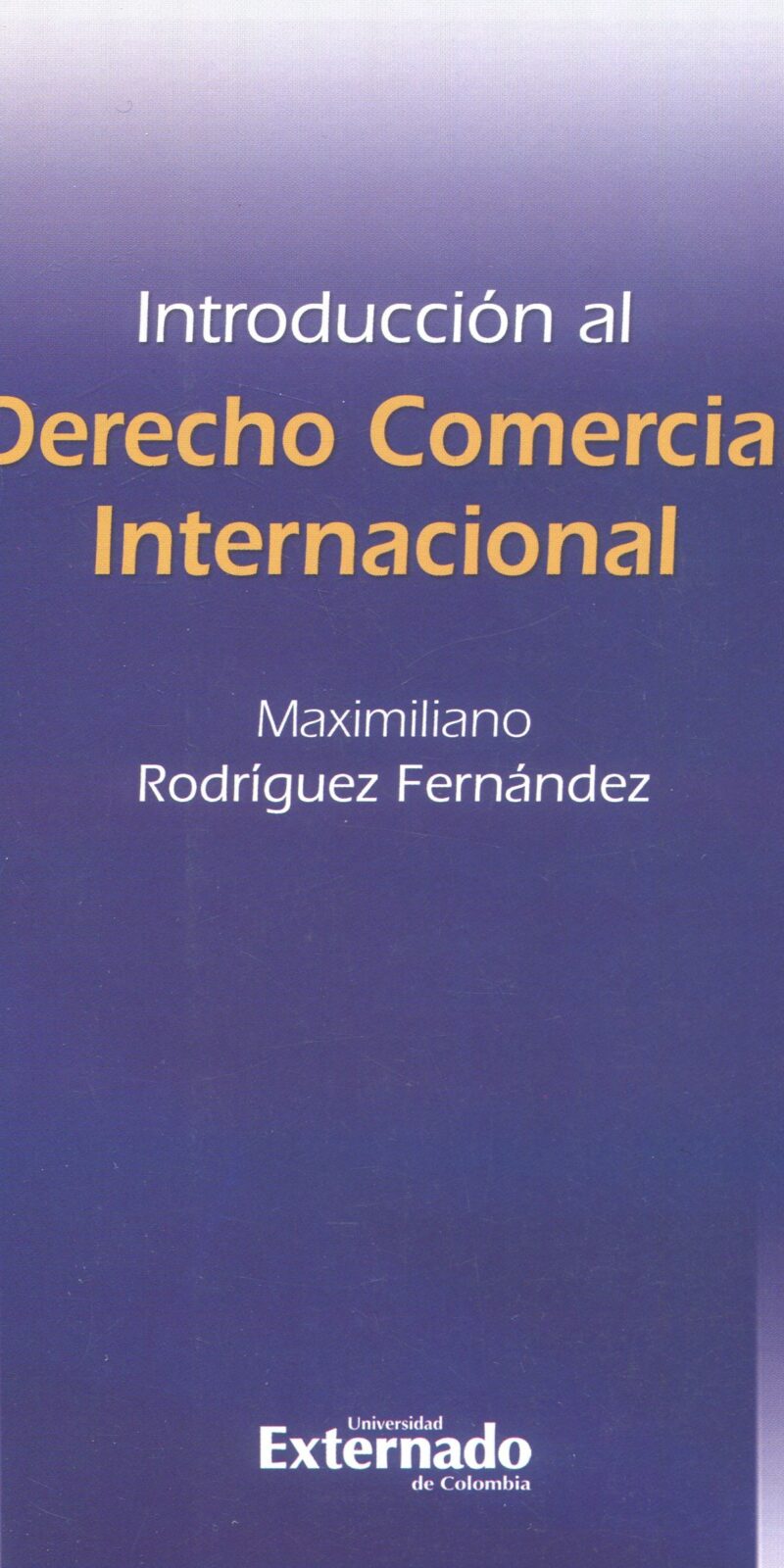 Introducción al Derecho Comercial Internacional 9789587104219