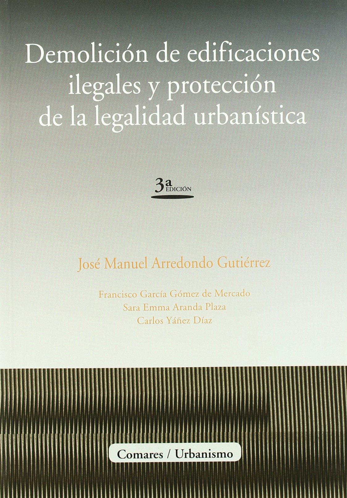 DEMOLICIÓN DE EDIFICACIONES ILEGALES Y PROTECCION LEGALIDAD URBANÍSTICA- ARREDONDO GUTIÉRREZ