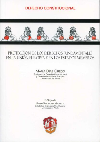 Protección de los Derechos Fundamentales en la Unión Europea y en los Estados Miembros