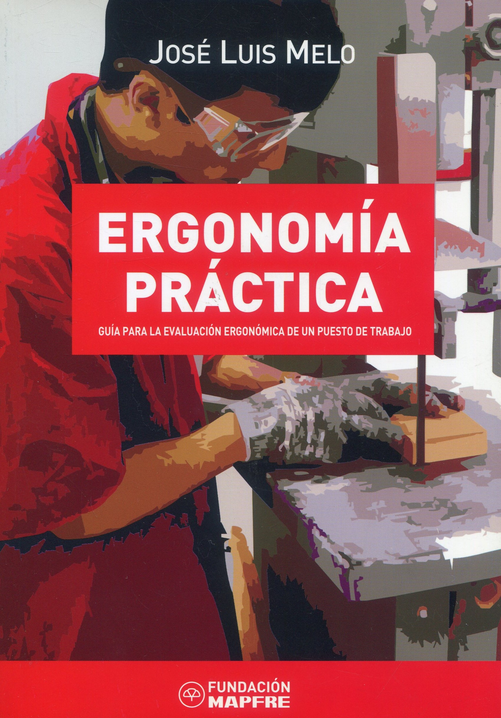 Ergonomía práctica. Guía para la evaluación ergonómica 9789879796061