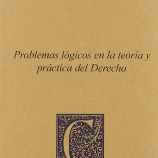 Problemas Lógicos en la Teoría y Práctica del Derecho