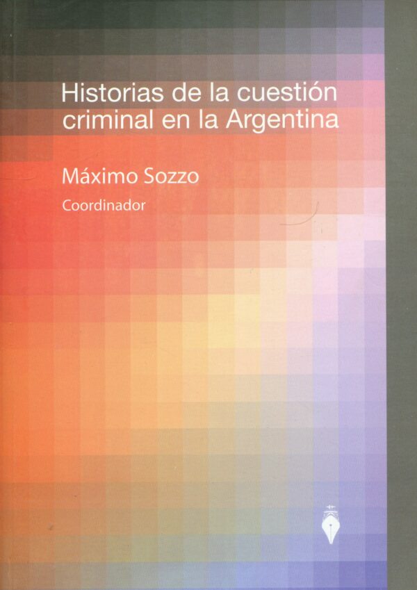 Historias de cuestión criminal en Argentina 9789871397440