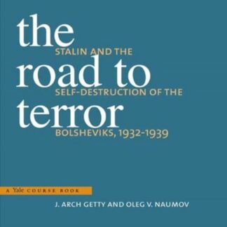 The Road to Terror. * Staling and the Self-Destruction of the Bolsheviks, 1932-1939
