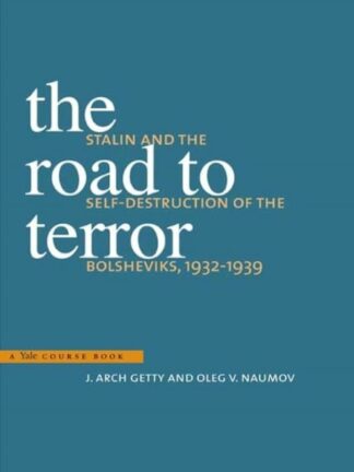 The Road to Terror. * Staling and the Self-Destruction of the Bolsheviks, 1932-1939