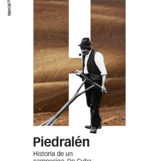 Piedralén. Historia de un Campesino. De Cuba a la Guerra Civil