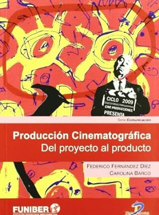 Producción Cinematográfica. Del proyecto al producto