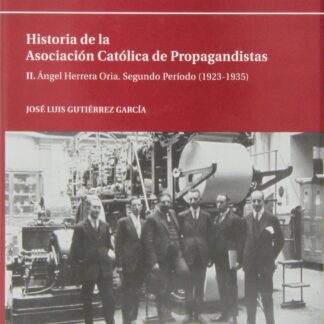 II. Angel Herrera Oria. Segundo Periodo ( 1923-1935 ). Historia de la Asociación Católica de Propagandistas