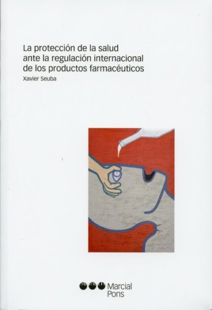 Protección de la salud ante la regulación internacional de los productos farmacéuticos