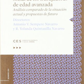 Empleo y Protección Social de los Trabajadores de Edad Avanzada. Análisis Comparado de la Situación Actual y Propuestas de Futuro.
