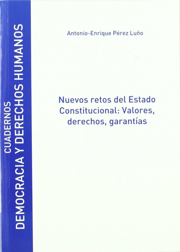 NUEVOS RETOS DEL ESTADO CONSTITUCIONAL VALORES DERECHOS GARANTÍAS