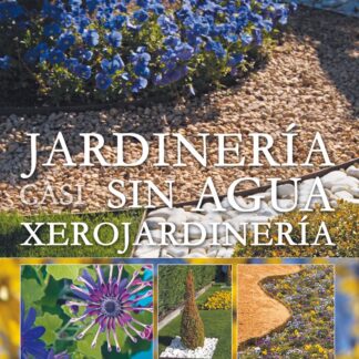 Jardinería casi sin agua. Xerojardinería