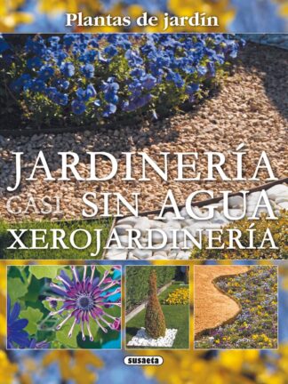 Jardinería casi sin agua. Xerojardinería