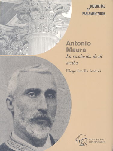 Antonio Maura La Revolución desde Arriba