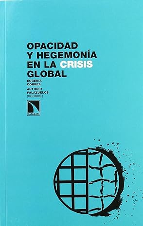 Opacidad y Hegemonía en la Crisis Global