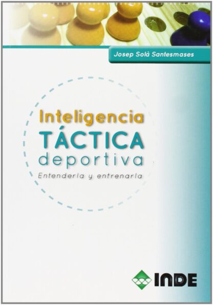 Inteligencia táctica deportiva. Entenderla y entrenar