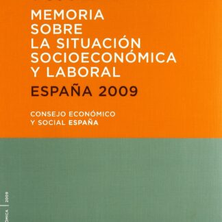 Economía, Trabajo y Sociedad. España 2009 Memoria sobre la Situación Socieconómica y Laboral.