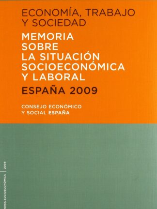 Economía, Trabajo y Sociedad. España 2009 Memoria sobre la Situación Socieconómica y Laboral.