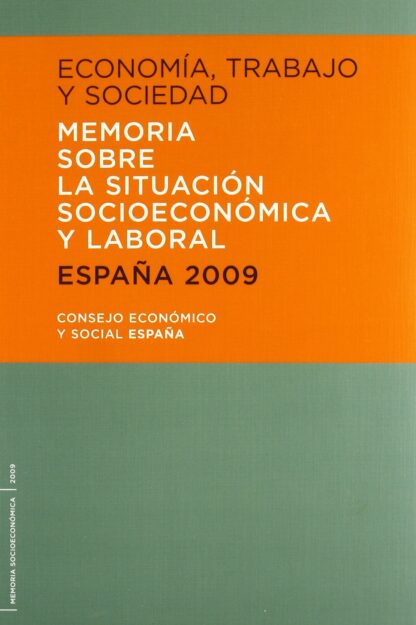 Economía, Trabajo y Sociedad. España 2009 Memoria sobre la Situación Socieconómica y Laboral.