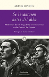 Se Levantaron antes del Alba Memorias de un Brigadista Internacional en la Guerra de España