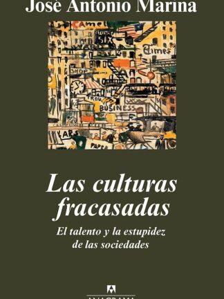 Culturas fracasadas. El talento y la estupidez de las sociedades