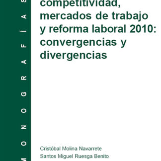 Estrategias de Competitividad, Mercados de Trabajo y Reforma Laboral: Convergencias y Divergencias