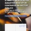 AMBITO DE APLICACIÓN SUBJETIVA DE LA LEY DE CONTRATOS SECTOR PÚBLICO-9788481266931