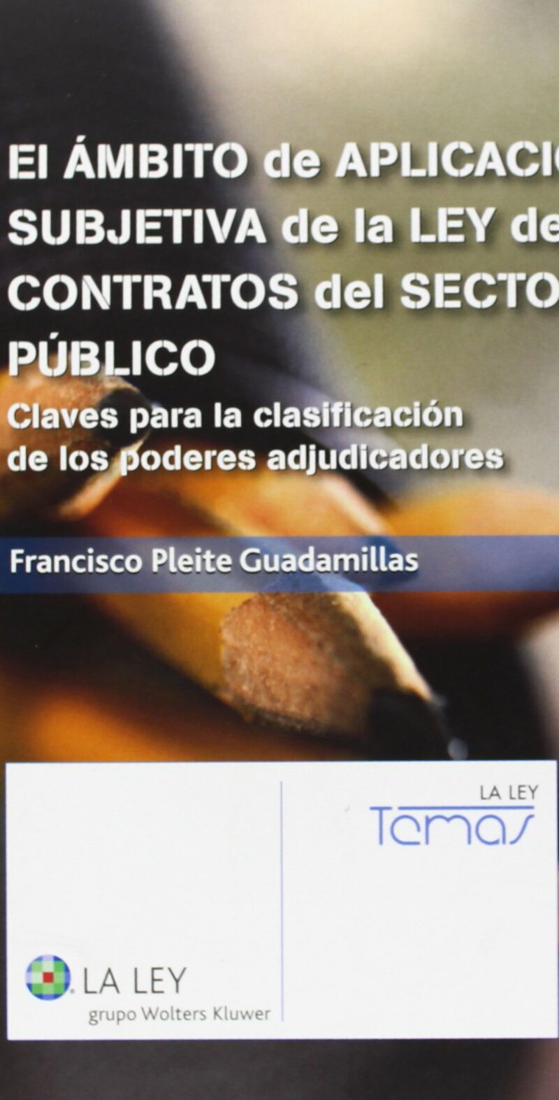 AMBITO DE APLICACIÓN SUBJETIVA DE LA LEY DE CONTRATOS SECTOR PÚBLICO-9788481266931