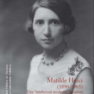 Matilde Huici ( 1890-1965) Una Intelectual moderna Socialista