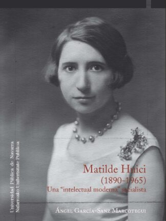 Matilde Huici ( 1890-1965) Una Intelectual moderna Socialista
