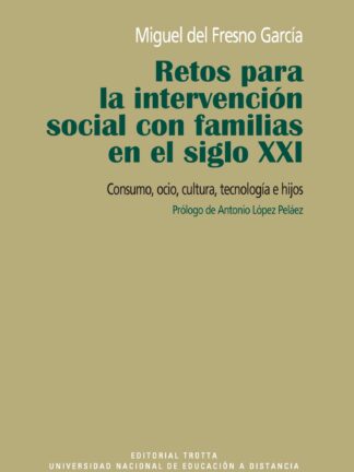 Retos para la Intervención Social con las Familias en el Siglo XXI. Consumo, Ocio, Cultura, Tecnología e Hijos