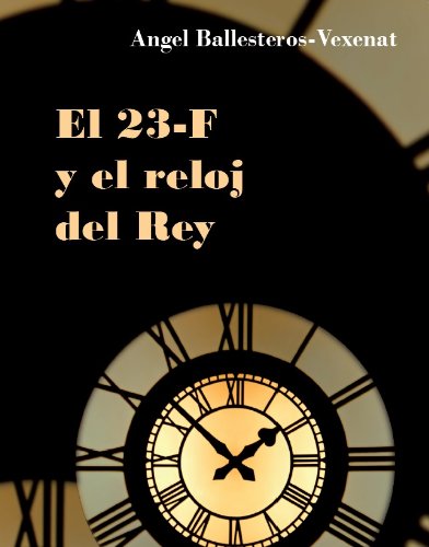 EL 23 F Y EL RELOJ DEL REY