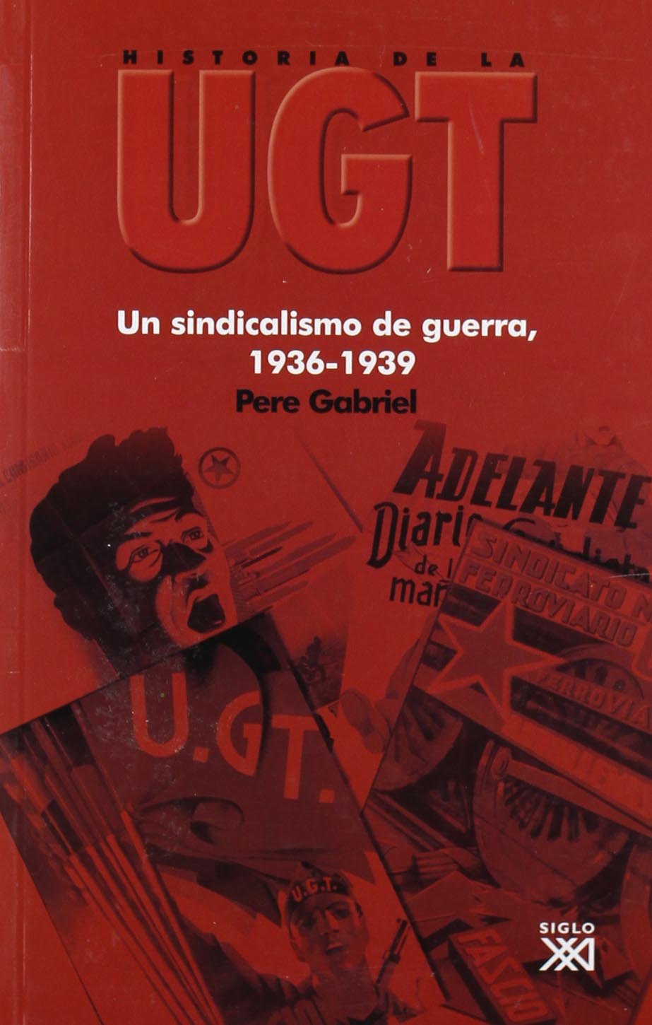 Historia de la UGT Volumen 4 Un Sindicalismo de Guerra