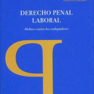 Derecho Penal Laboral. Delitos contra los Trabajadores