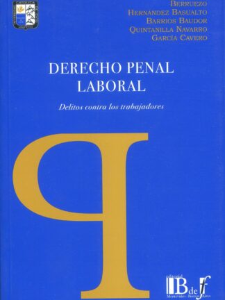 Derecho Penal Laboral. Delitos contra los Trabajadores