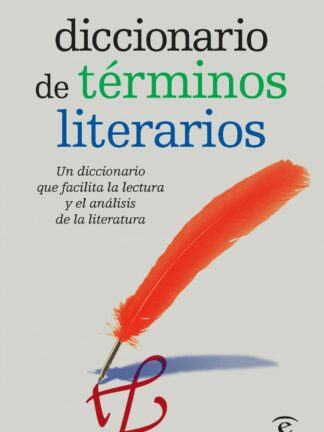 Diccionario de Términos Literarios Un diccionario que Facilita la Lectura y el Análisis de las Obras Literarias