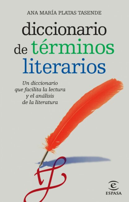 Diccionario de Términos Literarios Un diccionario que Facilita la Lectura y el Análisis de las Obras Literarias
