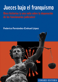 Jueces bajo el franquismo. Once historias y una nota sobre la depuración de funcionarios judiciales